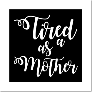 Tired as a Mother Posters and Art